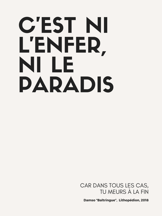 Affiche "C'est ni l'enfer, ni le paradis" inspirée par Damso