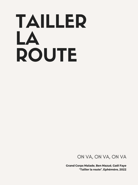 Affiche "Tailler la route" inspirée par Grand Corps Malade, Ben mazué et Gaêl Faye