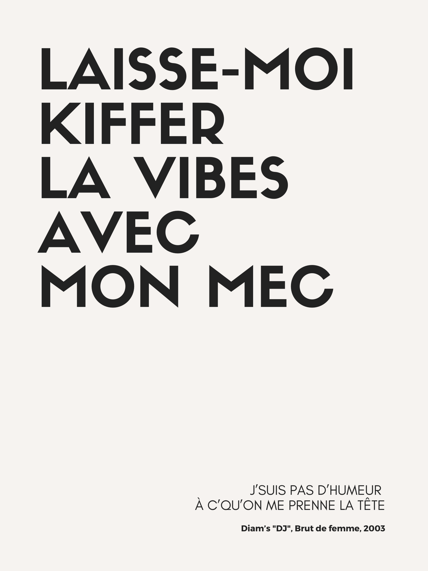 Affiche "Laisse-moi kiffer la vibes avec mon mec" inspirée par Diam's (avec léger défaut)