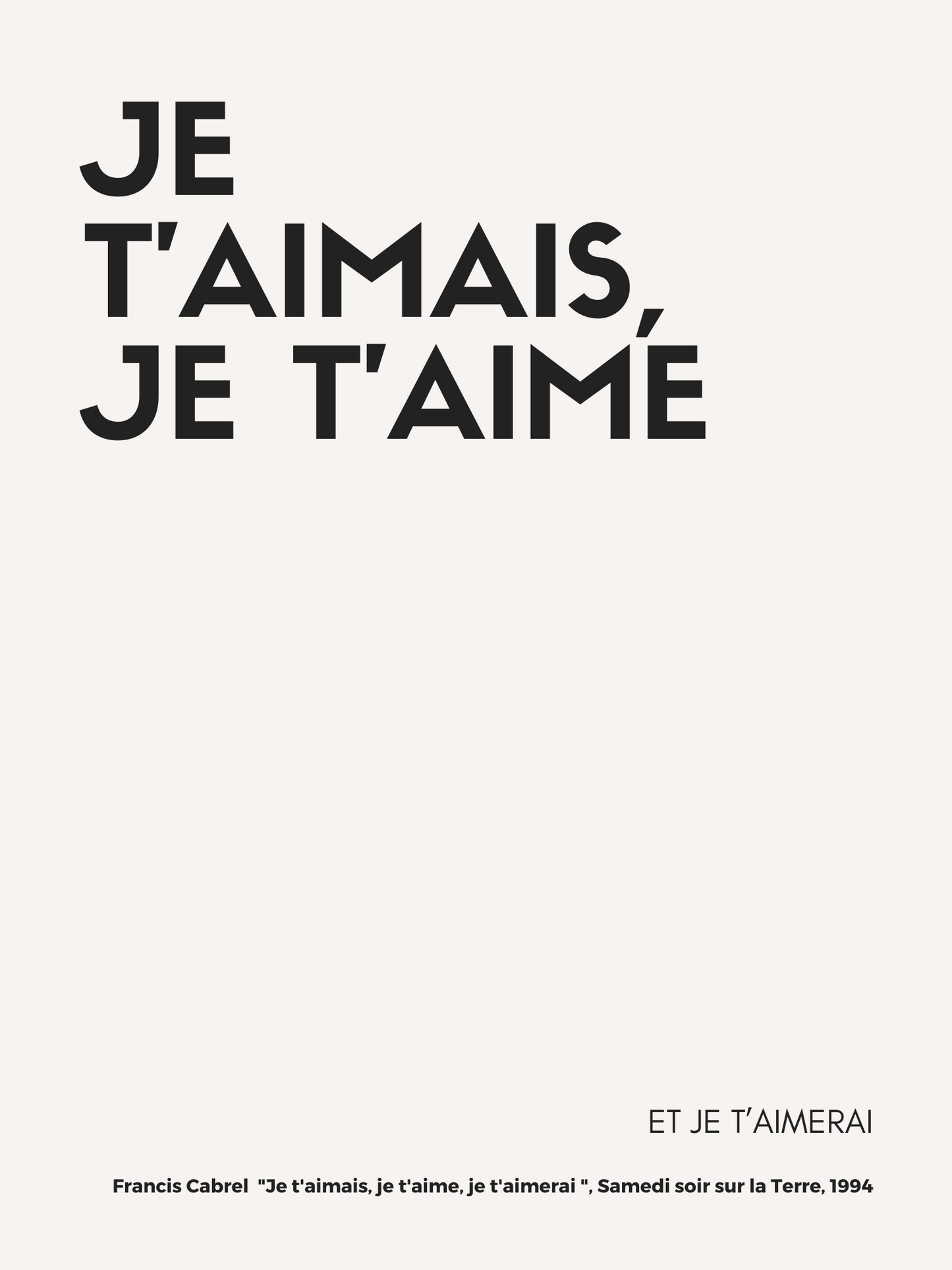 Affiche "Je t'aimais, je t'aime, et je t'aimerai" inspirée par Francis Cabrel