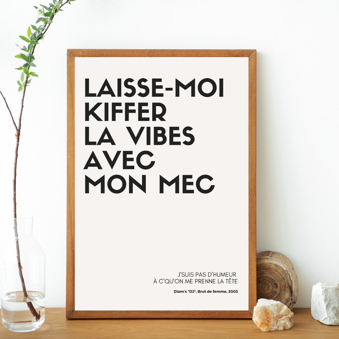 Affiche "Laisse-moi kiffer la vibes avec mon mec" inspirée par Diam's (avec léger défaut)